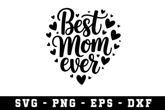 Best Mom Ever SVG Cut Files for Crafts and Graphics