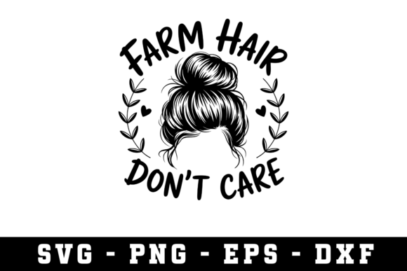 Farm Hair Don’t Care SVG: A Versatile Graphic Design Asset for Crafts and Branding