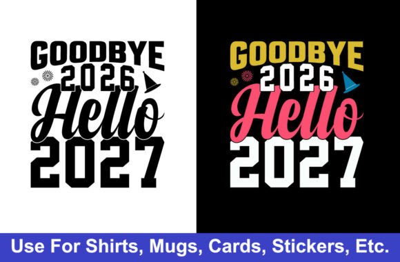Goodbye 2026 Hello 2027 T-Shirt Design: A Modern Graphic Asset for Branding