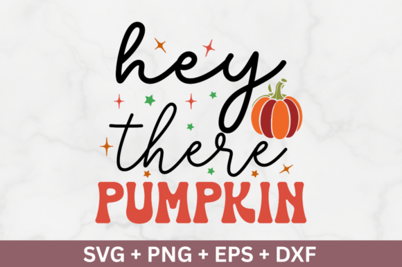 Hey There Pumpkin SVG for Crafts and Graphics Projects