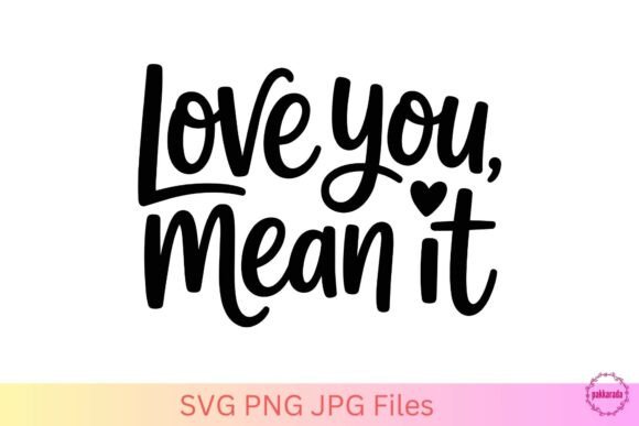 Love You Mean It SVG – Cute Love Quote Review